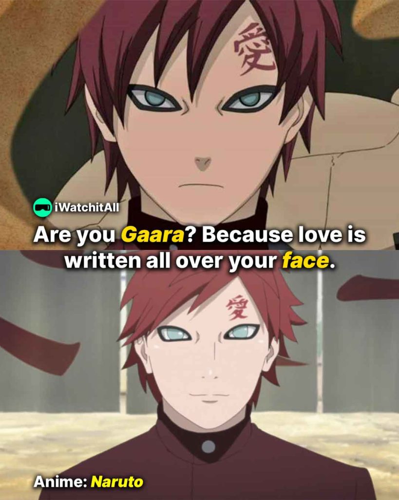 Are you Gaara Because love is written all over your face