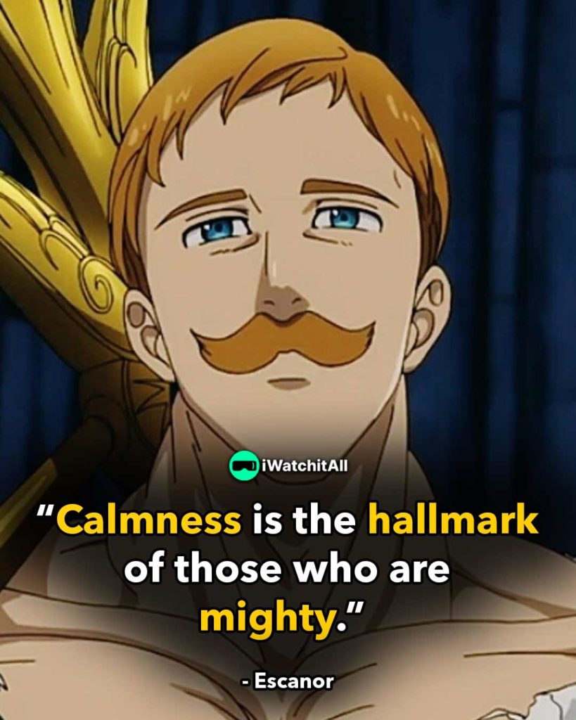 “Calmness is the hallmark of those who are mighty.”