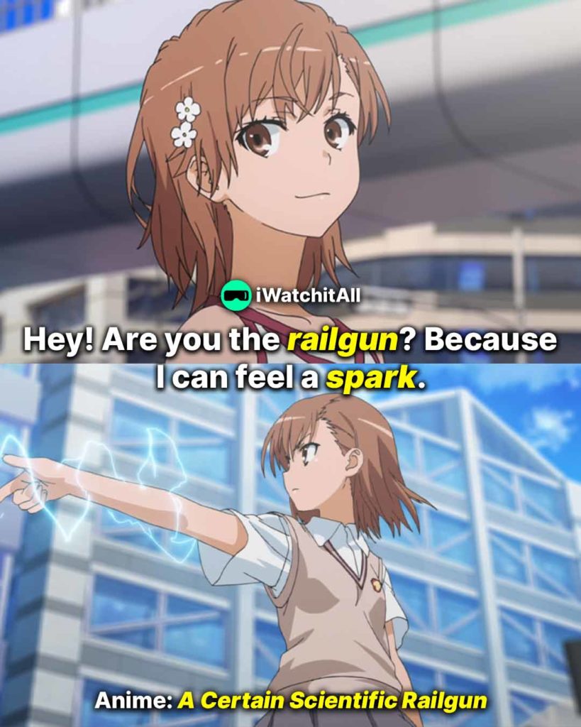 Hey! Are you the railgun Because I can feel a spark. (A Certain Scientific Railgun). (A Certain Scientific Railgun)