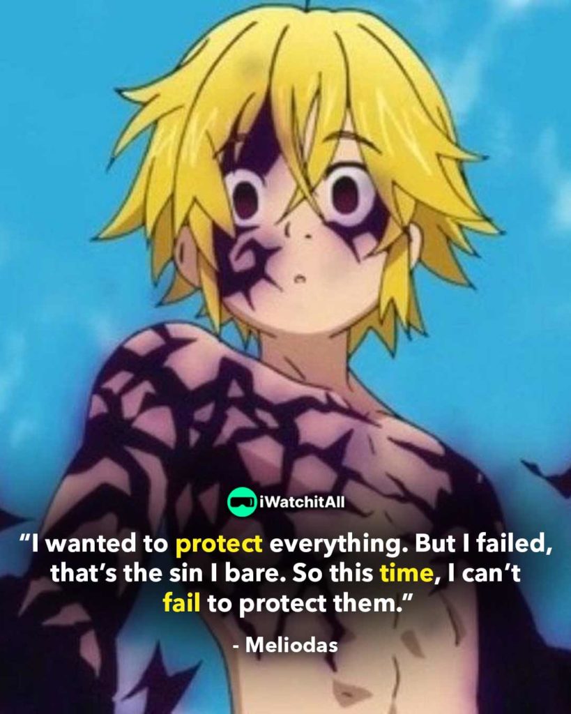 “I wanted to protect everything. But I failed, that’s the sin I bare. So this time, I can’t fail to protect them.”