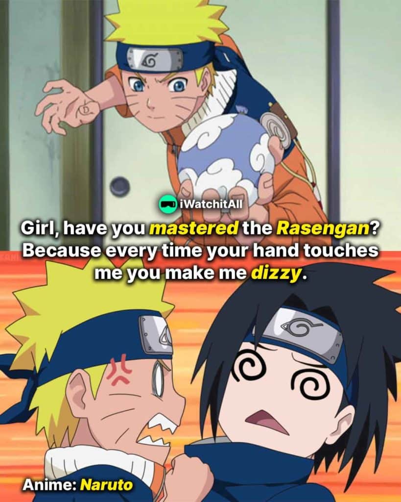 Naruto Girl, have you mastered the Rasengan Because every time your hand touches