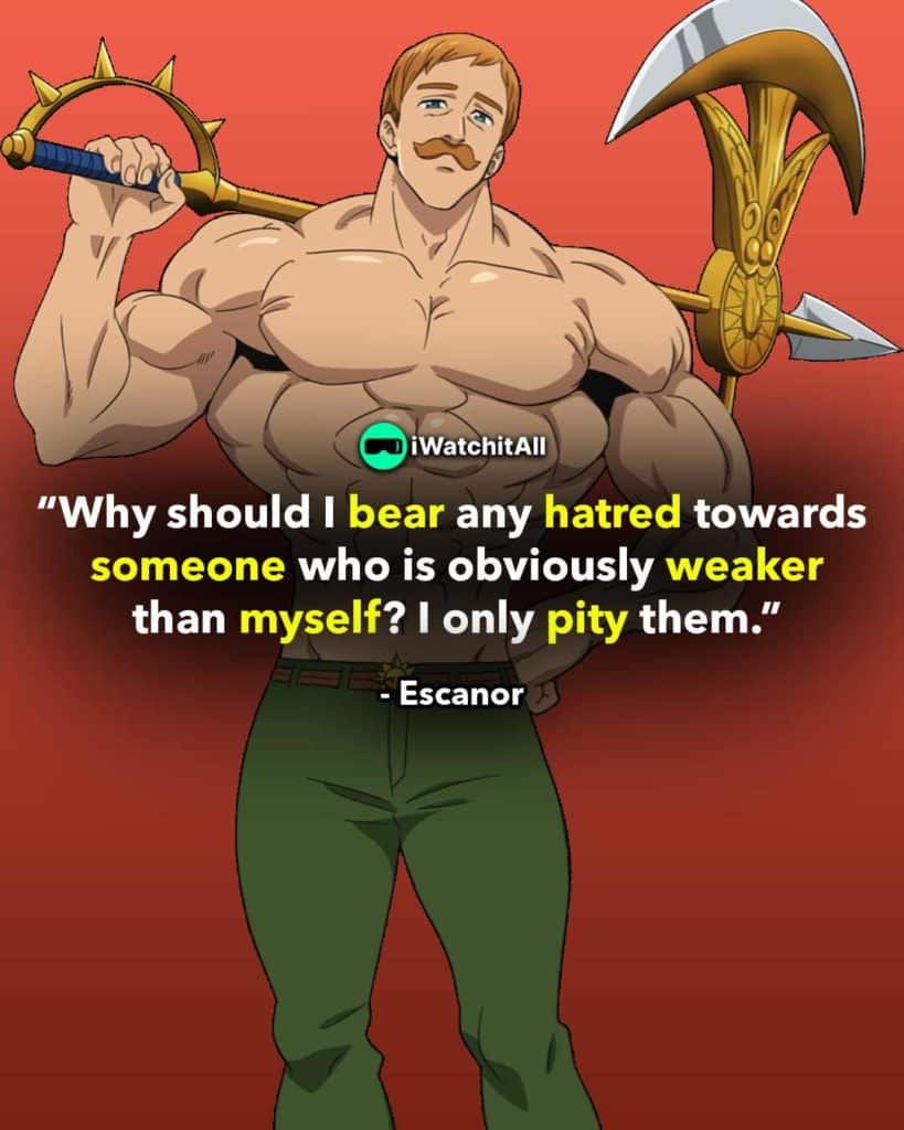 “Why should I bear any hatred towards someone who is obviously weaker than myself I only pity them