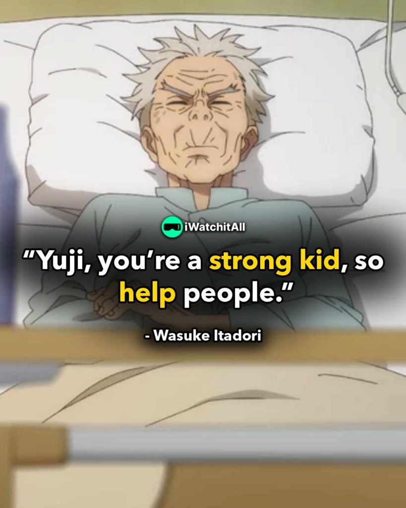 Yuji, you're a strong kid, so help people