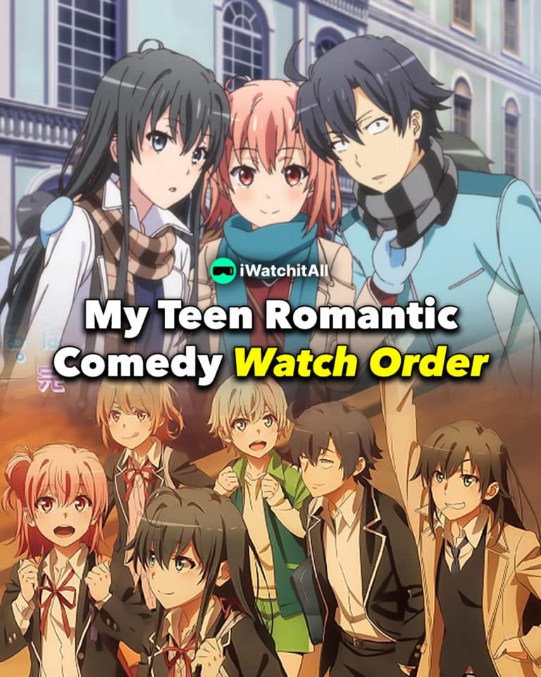 My Teen RomantIc Comedy SNAFU WATCH ORDER • iWA